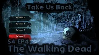 The Walking Dead &ndash; Season 4 Episode 4: Take Us Back | 4K | PC | Playthrough