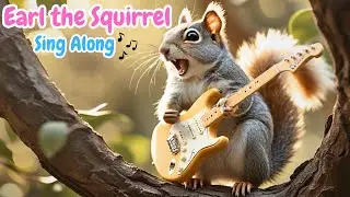 Earl the Squirrel 🐿️ | Kids Sing Along Song with Lyrics