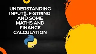 Understaing input function, f-string and Math operational flow