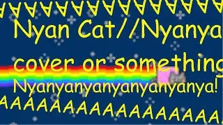 Nyan Cat (Nyanyanyanyanyanyanya!) (daniwellP)//Cover by borkK