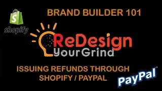 Brand-Builder 101: Shopify Tutorial - Issuing a Refund through Shopify/ PayPal - ReDesignYourGrind