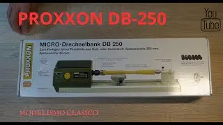 Torno PROXXON DB - 250 para Modelismo Naval