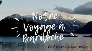 Notre week-end &agrave; Bariloche !!