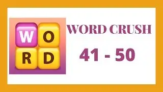 Word Crush Level 41 - 50 Answers
