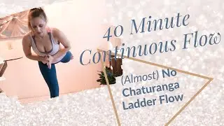 Yoga Flow: 30 Minute Continuous Ladder Flow (almost no chaturanga)