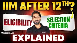 Want to Join IIM After 12th? 🤔| Eligibility & Selection Criteria of All IIMs for UG Courses 🎯