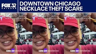Woman says man tried to snatch her necklace as chain thefts rise in downtown Chicago