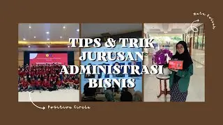 KUPAS TUNTAS ADMINISTRASI BISNIS | Eps.2 Apa aja tips dan trik masuk Jurusan Administrasi Bisnis?