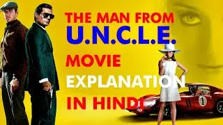 The Man From U.N.C.L.E. कहानी & प्लॉट Explained in Hindi