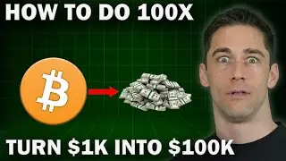 How to do a 100x in Crypto - Turn $1,000 into $100K