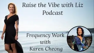 Karen Cheong, Frequency Work, Release Distortions, Awakening, Eternal Now, Quantum, Timeline Jumping