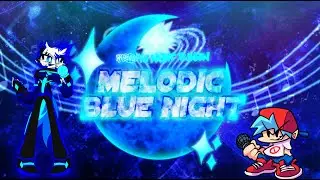 Friday night funkin Melodic Blue Night (Gameplay)