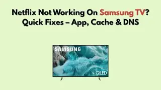 Netflix не работает на телевизоре Samsung? Быстрые решения &ndash; приложение, кэш и DNS.