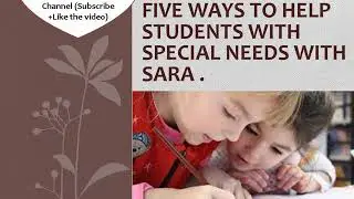 Five Ways to Help Students with Special Needs With Sara