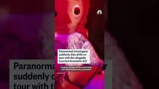 Paranormal investigator suddenly dies while on tour with the allegedly haunted Annabelle doll