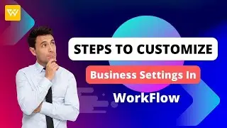 Customize Business Settings in Workflow #stepbystep #tutorial