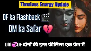 Timeless Energy Update/ DM 💞 DF both in one frem 🫶🏻 DF Bothered DM stress #dmtodf #timelessenargy 