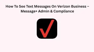 How To See Text Messages On Verizon Business &ndash; Message+ Admin & Compliance