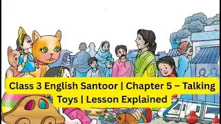 Class 3 English Santoor | Chapter 5 &ndash; Talking Toys | Lesson Explained
