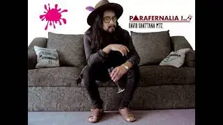 PARAFERNALIA / DAVID SANTTANA MTZ.