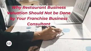 Why Restaurant Business Valuation Should Not be Done by Your Franchise Business Consultant