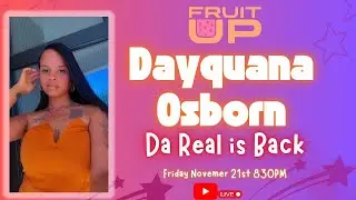 Fruit Up w/ Bobby Smith Presents: Dayquana Osborn &ndash; Da Real is Back 📱