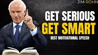 Jim Rohn - Get Serious, Get Smart - Best Motivational Speech Video
