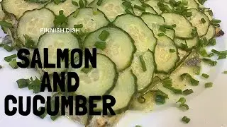Making a Salmon and Cucumber Finnish Dish [garnish with dill] - Episode 10