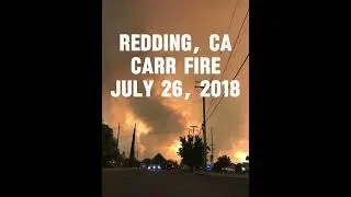 Carr fire - Redding, CA 2018