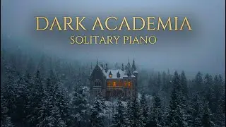 Dark Academia Piano Study Music | SOLITARY Neoclassical with Winter Ambience ❄️
