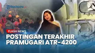 VIDEO Terakhir Pramugari Pesawat ATR 42-500 Sebelum Kecelakaan, Orang Tua: Semoga Ada Mukjizat