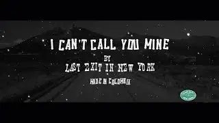 Last Exit In New York - I Can't Call You Mine LYRIC VIDEO