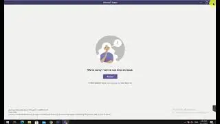 [MS Teams] Fix We&rsquo;re sorry &mdash; We&rsquo;ve run into an issue when logging into MS Teams