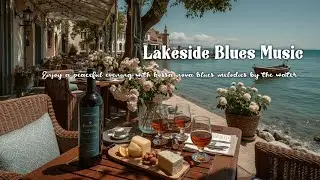 Unwind to Bossa Blue Ballads: Serene Waterside Dining & Smooth Blues Music