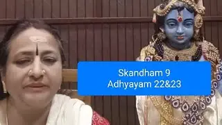 Skandham 9#Chapters 22&23#ஸ்கந்தம்9அத்யாயம் 22&23