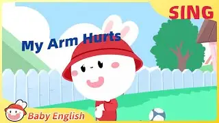 My Arm Hurts | Fun to Sing | Baby English | Health