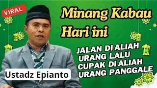 Jalan di aliah urang lalu, cupak di aliah urang panggale Ustadz Epianto Dt Paduko 