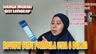 REVIEW SUSU FORMULA USIA 6 BULAN/ Susu formula tinggi protein dan karbohidrat