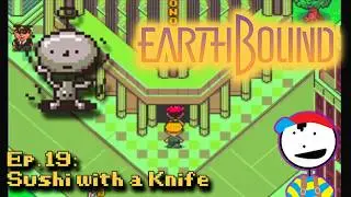 Sushi with a Knife | EarthBound ep. 19