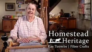 Homestead Heritage Artisans: Fiber Crafts | Kay Toombs