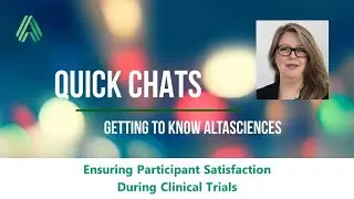QUICK CHATS &mdash; Ensuring Participant Satisfaction During Clinical Trials