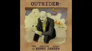 #1 - OUTSIDER, the amazing story of Henry Darger - The Discovery (Podcast)