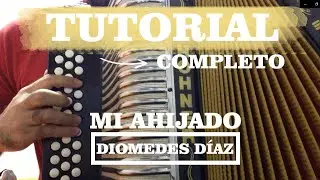 |TUTORIAL ACORDEÓN| MI AHIJADO DIOMEDES DIAZ |COMPLETO|