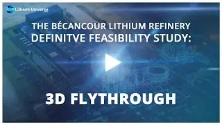 The B&eacute;cancour Lithium Refinery | The Definitive Feasibility Study | The 3D Model