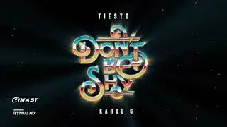Ti&euml;sto f.t Karol G - Don&acute;t Be Shy (GIMAST Festival Mix)