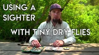 Using A Sighter With Small Dry Flies
