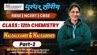 Haloalkanes and Haloarenes | Class 12th Chemistry | NCERT Based | Part-01 | MediMinds