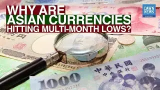 A Strong US Dollar Weakens Asian Currencies | MoneyCurve | Dawn News English