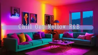 Chill Out Mellow R&B for work,focus,relaxin&rsquo;, #UrbanAmbient