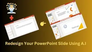 Redesign Your PowerPoint Slides Using  A.I
